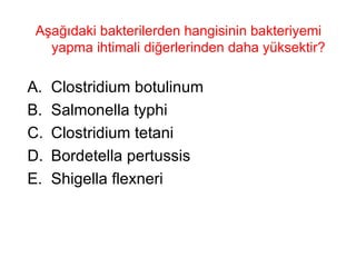 Aşağıdaki bakterilerden hangisinin bakteriyemi yapma ihtimali diğerlerinden daha yüksektir?  Clostridium botulinum Salmonella typhi Clostridium tetani Bordetella pertussis Shigella flexneri 