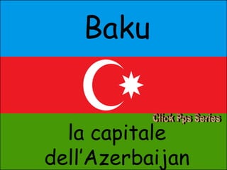 Baku la capitale dell’Azerbaijan Click Pps Series 