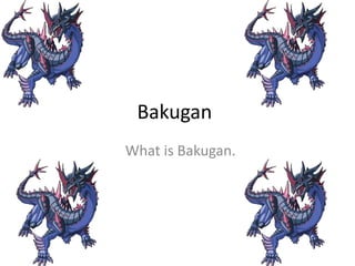 Bakugan  What is Bakugan.  