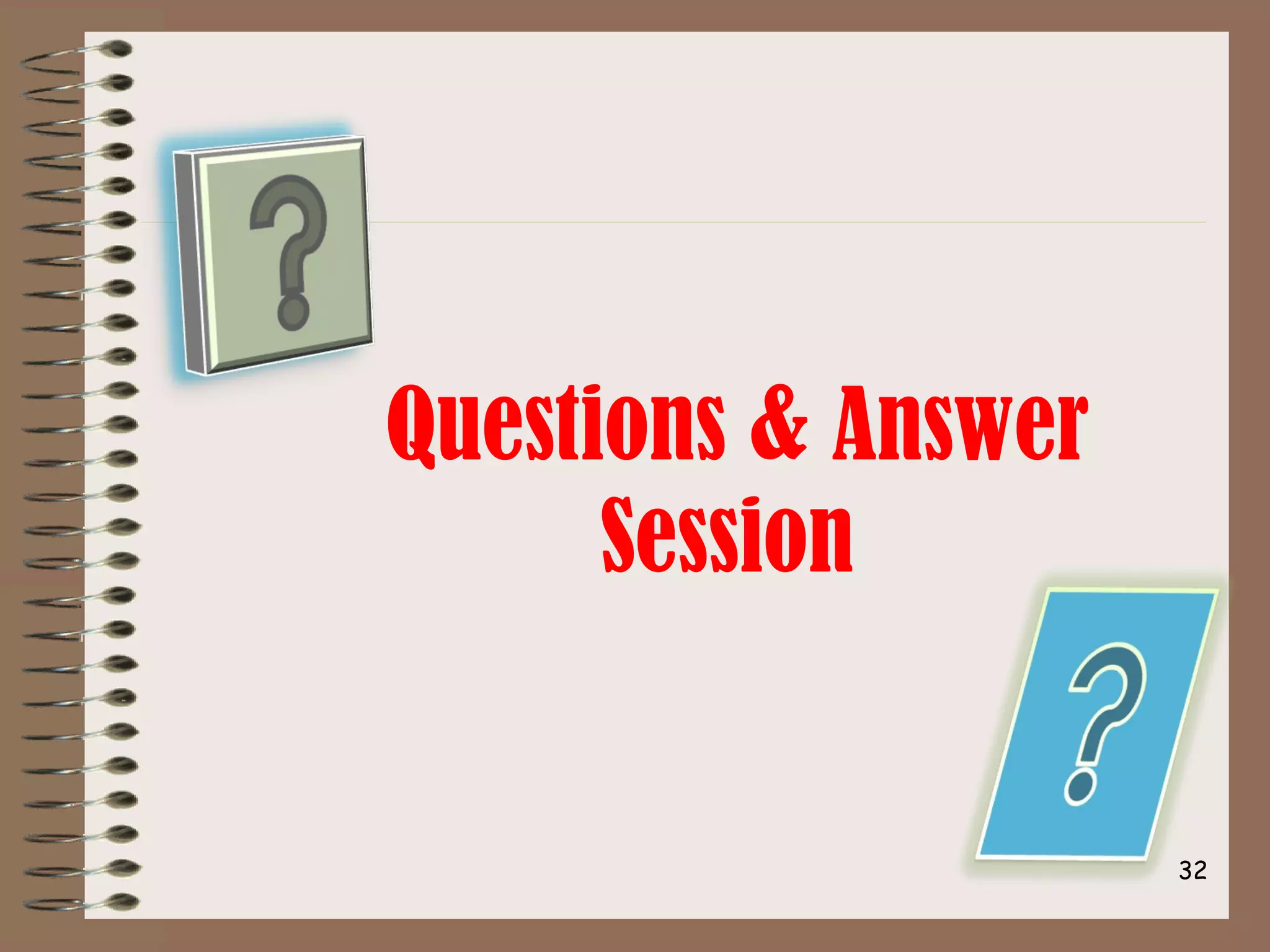 32
Questions & Answer
Session
 