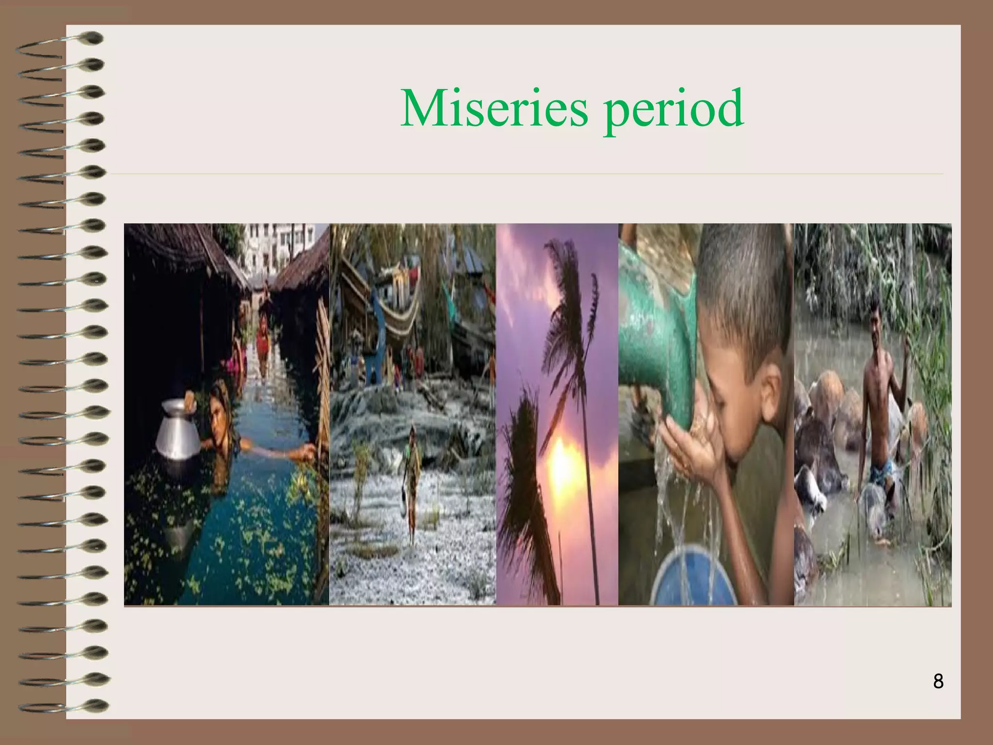 8
Miseries period
 