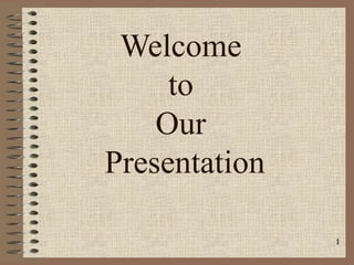 Welcome
to
Our
Presentation
1
 