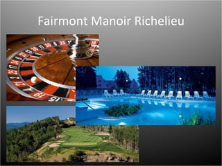 Fairmont Manoir Richelieu 