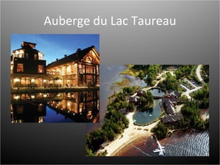 Auberge du Lac Taureau 