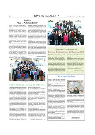 4                                                                    JOVENS EM ALERTA                                                                      JANEIRO/FEVEREIRO 2012

                              PORTO
                      "Fez-se Natal em Eirol"
Nos dias 27, 28 e 29 de Dezembro de 2011,            mundo de tal maneira que deu o seu Filho
em Eirol, Jesus voltou a nascer no coração           unigênito, para que todo o que nele crê não
de 59 jovens que aceitaram fazer a                   pereça, mas tenha a vida eterna." João 3:16
experiência do Convívio Fraterno 1171.               E foi em Avanca que cada um destes novos
Enfrentando os seus próprios obstáculos,             profetas puderam começar a espalhar a Boa
estes jovens tiveram a coragem e audácia de          Nova. No encerramento, os novos convivas
deixar o seu quotidiano e iniciar uma viagem         testemunharam a sua felicidade perante
de busca de respostas que completassem a             família e amigos e contagiaram com a força
sua existência e sobretudo que os levassem           da sua Fé. Uma boa parte da festa de
ao encontro de Deus. Ao longo dos três dias          encerramento do Convívio Fraternos 1171 foi
do convívio, cada um deles foi fazendo este          transmitida via skype para os Convivas
caminho de descoberta, encontrando                   radicados em Paris, o que nos deixou muito
dificuldades mas, sobretudo, idealizando             contentes.
soluções deixando-se tocar pelo Espírito             E quarto dia não se iniciou sem antes se
Santo.                                               realizar a grande celebração da Eucarística,
E o Espírito Santo actuou, transformando um          perante uma casa cheia. E é neste ambiente
grupo de pessoas que até aqui não se                 de família conviva que somos convidados a
                                                                                                                           Convívios Fraternos Nº 1180 para a diocese do Porto
conheceria muito bem, numa família unida             deixar acontecer Natal nos nossos corações
em Cristo e consciente do Amor de Deus que           todos os dias. Deixar que Jesus renasça a cada
nos faz ser Igreja. A alegria e intensidade com      dia na forma como nos entregamos aos outros
que todos os momentos do convívio foram              e como nos relacionamos connosco mesmos,                              Convívio Fraterno Nº 1180 na diocese do Porto
vividos, marcou quer estes jovens, quer quem         reconhecendo o projecto de felicidade que
com eles partilhou esta experiência. A "luz          Deus tem para nós, é o desafio que nos foi         Proposta de dinamização da Quaresma 2012
pequenina" que brilha, agora mais, nos nossos        lançado. E neste desafio não estamos sós pois,
corações renova a esperança de que podemos           "Somos Um"!                                        À semelhança do que aconteceu no Advento,           Evangelização se disponibiliza a esclarecer
viver a mensagem de Amor anunciada com o                                   A equipa coordenadora        o Movimento dos Convivios Fraternos,                alguma dúvida ou a complementar esta
nascimento de Jesus. "Porque Deus amou ao                                                               através da equipa de formação e                     proposta.
                                                                                                        evangelização, convida-vos a viverem a              Gostaríamos de destacar a última semana
                                                                                                        Quaresma em conjunto, celebrando estas              da Quaresma para a qual esta equipa, a
                                                                                                        semanas de forma muito particular. Para tal,        equipa de animação pastoral e de apoio
                                                                                                        enviamos em anexo um conjunto de materiais          espiritual estão a trabalhar no sentido de
                                                                                                        pensados para que cada núcleo possa                 organizar um Encontro Final que termine
                                                                                                        dinamizar sessões de acordo com as reflexões        com chave de ouro toda esta caminhada de
                                                                                                        que o evangelho de cada semana da Quaresma          trabalho e reflexão. O Encontro será no dia
                                                                                                        nos propõe.                                         30 de Março e sobre o qual será divulgada
                                                                                                        Esta é uma proposta que os Núcleos e grupos         mais informação assim que possível.
                                                                                                        de jovens convivas podem gerir e trabalhar
                                                                                                        de acordo com o que lhes for mais conveniente                        Um abraço em Cristo,
                                                                                                        e possível. Desde já, a Equipa de                   A equipa de Evangelização e Formação."



                                                                                                                                  Até sempre Sãozinha
                                                                                                        A morte é sempre um absurdo, mais ainda
                                                                                                        quando se trata de uma jovem de 37 anos.
                      Convívios Fraternos Nº 1171 para a diocese do Porto                               Quando se trata da Conceição Meira Vieira,
                                                                                                        da Sãozinha, era assim que a maioria de nós a
  Senhor ensina-me a viver, a dar e receber....                                                         tratava.
                                                                                                        É um absurdo, porque ainda tinha tanto para
                                                                                                        dar com a sua presença sempre luminosa e
  Saídos de um mundo de agitação com imensos         para servir não serve para viver!.
                                                                                                        sorridente, mesmo, quando as forças já eram
  "ruídos" chegou a Eirol um grupo de jovens         Foi com imensa alegria que se procedeu o
                                                                                                        poucas e o fim se aproximava.
  para participar numa experiência diferente.        Encerramento deste Convívio na Casa do
                                                                                                        Foi sempre assim que conhecemos a Sãozinha
  Pouco sabiam do que se tratava mas por ela         Cruzeiro em Cesar - um bem-haja ao grupo de
                                                                                                        e foi, por isso, que a sua partida nos tocou
  ansiavam; tinham muitas questões e dúvidas         jovens de Cesar que preparou com muito
                                                                                                        tanto. Por onde passou, por onde tivemos a
  e só uma certeza: vieram em busca de algo que      carinho este Encerramento.
                                                                                                        oportunidade de partilhar da sua alegria, boa
  os preenchesse, que os fizesse sentir felizes!     A festa iniciou-se de imediato com a presença
                                                                                                        disposição e boa vontade, sempre nos deixou         nossa Paróquia, Perosinho, II Vigararia de Gaia.
  Nem sempre é fácil identificar aquilo que          de familiares destes jovens e da família
                                                                                                        essa imagem de que é possível erguer, neste         Nos "Caminhantes", assim se denominava o
  necessitamos para preencher o vazio que está       Conviva que os fez sentirem-se acolhidos e
                                                                                                        plano, um mundo mais solidário e fraterno.          nosso querido grupo, como na Catequese,
  dentro de nós e por isso as escolhas que           desta forma tornou-se mais fácil os seus
                                                                                                        A inspiração foi buscá-la a Jesus Cristo, ao        experienciámos, com ela, a satisfação e regozijo
  fazemos nem sempre são as mais corretas.           testemunhos.
                                                                                                        seu exemplo de Amor. Por Ele, participou,           de fazer, verdadeiramente, parte da Igreja que
  Estes jovens tiveram a coragem de vir à procura    Deram testemunho das suas descobertas e da
                                                                                                        ativamente, num conjunto diversificado de           Cristo fundou.
  da verdadeira razão da sua felicidade; muitos      sua Felicidade: sentem-se amados por Deus e
                                                                                                        movimentos cristãos. Desde logo, neste, que,        Como jovem discípula do Mestre, em qualquer
  ainda não sabiam o que precisavam descobrir        isso torna as suas vidas mais intensas e
                                                                                                        agora, acolhe este artigo em sua memória, os        um destes palcos, onde se desenrolou a sua
  mas estavam dispostos a participar nessa           completas; o vazio foi preenchido pelo imenso
                                                                                                        Convívios Fraternos. Empenhada, levou               vida, mas também como filha, irmã, mais tarde,
  aventura.                                          Amor de Deus.
                                                                                                        muitos de nós, jovens como ela, a viver a           como esposa, mãe e profissional, a Sãozinha
  Foi o que aconteceu aos 36 anos do Cf 1180         O auge desta festa celebrou-se na Eucaristia,
                                                                                                        experiência inesquecível que é fazer parte deste    nunca desiludiu, nunca vacilou naquilo que
  que resolveram fazer uma paragem nas suas          acção de graças a Deus Pai.
                                                                                                        grupo, onde a fraternidade não é uma palavra        acreditava.
  vidas nos dias 18, 19 e 20 de Fevereiro 2012       Os jovens Convivas do 1180 sabem que têm
                                                                                                        vã, mas uma palavra que encarna na vida dos         O seu exemplo de fidelidade, de coragem, de
  em Eirol. Saíram da sua rotina e abriram o seu     uma missão muito especial: testemunharem
                                                                                                        Homens, na vida daqueles que ainda estão no         amor ao próximo não foi em vão. Fomos mais
  coração e descobriram que são únicos e             Jesus Cristo, presente nos seus corações, pois
                                                                                                        início do caminho.                                  felizes ao partilharmos da sua presença.
  especiais, portadores de um tesouro                essa é a única maneira de viver Deus-Amor.
                                                                                                        Os momentos que partilhámos nos encontros           Marcou-nos e, por isso, vai ficar para sempre
  incalculável e que cada um faz a diferença neste   "Sóis únicos e podeis fazer a diferença", por
                                                                                                        nacionais, em Fátima, vão sempre ficar no           na nossa memória e nos nossos corações.
  mundo; descobriram que há pessoas                  isso vamos lá, em "passo duplo e ritmos
                                                                                                        nosso espírito. Quanta alegria vivida nos anos
  apaixonadas por Jesus Cristo; descobriram          acelerado" levar cristo a todos, pois um conviva
                                                                                                        Primaveris das nossas existências.                              Até sempre Princesa
  que Deus é Amor e que nunca os abandona; e         é assim mesmo (Oioai)
                                                                                                        Era também assim, no Grupo de Jovens da                         Até sempre Sãozinha
  agora sabem o que significa "Quem não vive              Pela Equipa Coordenadora do CF 1180
 