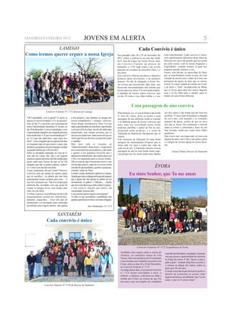 JANEIRO/FEVEREIRO 2012                                              JOVENS EM ALERTA                                                                                                                  5
              LAMEGO                                                                                                            Cada Convívio é único
Como iremos querer erguer a nossa Igreja                                                                 Nos passados dias 26 a 29 de Dezembro de           rosto transformado. Cada convívio é único,
                                                                                                         2011 voltou a realizar-se na casa das irmãs        com manifestações diferentes deste amor de
                                                                                                         de S. José de Cluny, em Torres Novas, mais         Deus por nós que é tão grande que nos aceita
                                                                                                         um Convívio Fraterno da diocese de                 tal como somos, com as nossas fraquezas e
                                                                                                         Santarém, o 1170, onde trinta e oito jovens        fragilidades, estando sempre lá para nos
                                                                                                         partiram na aventura de descobrir Deus e o         amparar quando estamos a cair.
                                                                                                         seu amor.                                          Foram, sem dúvida, as maravilhas de Deus
                                                                                                         Este convívio reflectiu em pleno o objectivo       que se manifestaram nestes jovens, foi esta
                                                                                                         primeiro deste movimento, o de primeiro            vontade de serem rosto e mãos de Cristo nas
                                                                                                         anúncio. No dia 26 chegaram a Torres No-           paróquias da Igreja de hoje que se tornou
                                                                                                         vas jovens que procuravam algo mais, que           visível. Foi uma vontade de confiar em Cristo
                                                                                                         buscavam incessantemente este menino que           e de dizer o "Sim" incondicional de Maria
                                                                                                         nasceu para nos salvar. Foi com muita alegria,     que os levou para além dos muros daquela
                                                                                                         e rodeados de muitos outros convivas, que          casa e os fez olhar para o mundo, para os
                                                                                                         no dia 29 vimos o seu olhar brilhar e o seu        irmãos de uma forma diferente.



                                                                                                                       Uma passagem de ano conviva
                        Convívio Fraterno Nº 1173 diocese de Lamego                                                                                         uns dos outros e das Irmãs que tão bem nos
                                                                                                         Pela primeira vez, a Casa de Retiros das Irmãs
                                                                                                         S. José de Cluny, abriu as portas a uma            acolhem. À meia noite festejámos a chegada
 "Oh Laurindinha, vem à janela!" E assim se          a nós próprios, mas também ao âmago dos             passagem de ano diferente tendo-se reunido         do novo ano, com karaoke e os costumes
 iniciou o Convívio Fraterno 1173, na casa de S.     nossos companheiros - e amigos - convivas.          o já habitual grupo de jovens convivas que         próprios da época, cientes de que no novo
 José, no dia 27 e encerrou, com a presença do       Nesse âmago encontrava-se Deus. Foi-nos             mais uma vez acarinhado pelas Irmãs                ano que se inicia, Ele continuará a renovar
 nosso Administrador Apostólico D. Jacinto, no       dada a oportunidade de relembrar e aprofundar       puderam partilhar o jantar de fim de ano,          todas as coisas e continuará a fazer de nós
 dia 29 de dezembro. Com a Laurindinha, e com        o elo que a Ele nos liga, um elo até então algo     preparado pelas próprias, e o serão de             Sua morada, tendo-nos como Seus filhos
 a apresentação daqueles que naquela primeira        empoeirado, mas sempre presente, que se             Adoração ao Santíssimo Sacramento que se           prediletos.
 noite ainda eram "o X que veio arrastado por Y"     alicerça em nada mais, nada menos do que no         seguiu.                                            Que o novo ano, nos traga cada vez mais esta
 ou "o A que não sabia bem o que estava lá a         Amor que Ele nos devota e nos permite sentir        Este momento de Adoração foi uma ótima             alegria do amor em Cristo e uns pelos outros
 fazer" - como imaginar que em apenas três dias      e espalhar.                                         paragem de contemplação d'Aquele que se            e a alegria de sermos Igreja no nosso dia-a-
 se tornariam mais do que nomes e caras, mas         Mas nem tudo se resumiu ao                          torna cada vez mais o centro das vidas de          dia.
 também a consciência de seres humanos, irmãos       "redescobrimento" desse Amor - é impossível         cada um de nós. A Adoração marcou a nossa
 na grande família que o Pai nos deu?                ter a consciência da sua existência, e não sentir   passagem de ano de uma forma muito espe-                   Liliana Nabais Diocese de Santarém
 Sobre as atividades realizadas na Casa de S.        o quanto a sua grandeza necessita que o             cial porque nos fez sentir ainda mais família
 José não irei contar: não, não é um segredo         apliquemos diariamente, nas orações para com
 sepulcral, apenas não teria o devido sentido para   o Pai e no tratamento para os nossos irmãos.
 quem nada mais fizesse do que as ler. Há            Não se trata de algo meramente teórico, mas
 situações que não se podem explicar, sentem-
 se. E esta é sem dúvida uma delas.
                                                     sim de algo prático, capaz de se exercer numa
                                                     miríade de oportunidades, grandes e pequenas,                                               ÉVORA
 O que, exatamente, foi este "sentir"? Iniciei o     contudo, todas de Valor.
 Convívio com um estado de espírito quase
 que de sacrifício - já saberia que não teria
                                                     Existem muitas definições aplicáveis à Igreja.
                                                     Aquela que mais se adequa será a que não esquece
                                                                                                                     Eu sinto Senhor, que Tu me amas
 praticamente tempo nenhum para mim… E               que a Igreja não são apenas as pedras de um
 esse foi o primeiro erro. Não tive tempo para       monumento, os padres, o Vaticano… Aquela
 nenhuma das atividades com que gosto de             que tem consciência que cada cristão é a Igreja -
 ocupar os tempos livres, mas tempo para             e esta torna-se naquilo que juntos, em
 mim, tive de sobra.                                 comunidade, fazemos dela…
 A rotina, a pressa e os problemas do dia a dia      Como iremos querer erguer a nossa Igreja?
 frequentemente tornam-nos indiferentes,             A todos os que permitiram e partilharam esta
 distantes, esquecidos… Estes três dias de           grande experiência em Deus, um muito obrigada.
 afastamento e as atividades neles realizadas
 permitiram uma viagem interior, não apenas                              Inês Montenegro, CF 1173


                            SANTARÉM
                        Cada convívio é único




                                                                                                                              Convívios Fraternos Nº 1172 Arquidiocese de Évora

                                                                                                            Acolhidos num espaço calmo e sereno do
                                                                                                                                                             caminho de felicidade e santidade. Caminho
                                                                                                            Alentejo, no seminário menor de Vila
                                                                                                                                                             este que temos a oportunidade de construir
                                                                                                            Viçosa, 34 jovens da diocese de Évora deram
                                                                                                                                                             ao longo do nosso 4º dia, "passo a passo,
                                                                                                            o seu sim para um verdadeiro encontro com
                                                                                                                                                             grão a grão", estando dispostos a aceitar e
                                                                                                            Cristo, entre os dias 26 a 29 de Dezembro,
                                                                                                                                                             a colocar ao dispor dos outros, todos os
                                                                                                            no Convívio Fraterno nº 1172.
                                                                                                                                                             dons que Ele nos deu.
                                                                                                            Ao longo destes dias, os jovens do Convívio
                                                                                                                                                             É nesta consciência que devemos aceitar o
                                                                                                            n.º 1172 foram convidados a ouvir, a             desafio de tornarmos as nossas vidas
                                                                                                            reflectir, a silenciar, a deixarem-se olhar e    lugares de beleza, acreditando "que Tu me
                                                                                                            moldar por Cristo, na certeza de que Ele         amas, e que eu Te posso amar".
                                                                                                            nos ama e que nos propõe um verdadeiro
                      Convívio fraterno Nº 1170 da diocese de Santarém
 