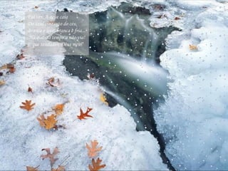 Fui ver. A neve caía  Do azul cinzento do céu,  Branca e leve, branca e fria...  -Há quanto tempo a não via!  E que saudades, Deus meu!  