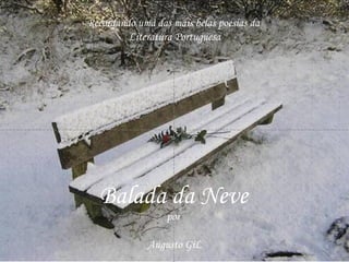 Balada da Neve   por  Augusto GiL Recordando uma das mais belas poesias da  Literatura Portuguesa 