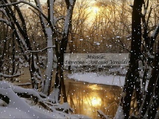 Música:  Inverno - Antonio Vivaldi 