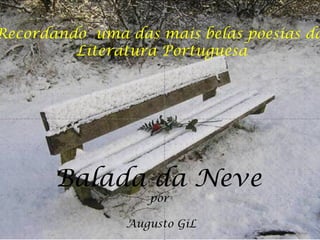 Balada da Neve   por  Augusto GiL Recordando  uma das mais belas poesias da  Literatura Portuguesa 