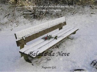 Balada da Neve   por  Augusto GiL Recordando uma das mais belas poesias da  Literatura Portuguesa 