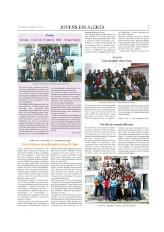 MARÇO/ABRIL 2012                                               JOVENS EM ALERTA                                                                                                              5
                                                                                                  encontrar nalgum dos versos.                     nos despedimos e criámos espectativas de
                                                                                                  Uma frase para descrever este convívio? Dá       nos voltar a encontrar.
                                          Porto                                                   tudo do que tu és, no pouco que fazes.           Partimos com uma certeza nos nossos
                                                                                                  Entrega-te! Deixa-te seduzir por Jesus Cristo.   corações: todos fomos tocados de alguma
  Aleluia - Convívio Fraterno 1186 - Ressurreição                                                 O encontro acabou em grande com a                forma por Jesus Cristo e agora que sabemos
                                                                                                  celebração da Eucaristia final presidida pelo    o que é realmente o Amor de Deus, queremos
                                                                                                  nosso fraterno bispo D. António Marto.           ir "pelo Mundo espalhar a nossa herança" e
                                                                                                                                                   mostrar que onde houver Amor, aí habita Je-
                                                                                                  Foram ouvidos testemunhos de jovens
                                                                                                                                                   sus Cristo. Um sorriso fraterno.
                                                                                                  convivas e coordenadores que participaram
                                                                                                                                                       Pedro Graça -Convívios Fraternos 1187
                                                                                                  no convívio fraterno. Chegando ao final, todos


                                                                                                                                           Aveiro
                                                                                                                            Um encontro com Cristo




                      Convívio - Fraterno Nº 1186 para diocese do Porto
  Na casa de Eirol aconteceu Convívio             se transformando, acendendo-se a luz
  Fraterno na intimidade do coração de 28         regeneradora de Jesus Ressuscitado.
  jovens da diocese do Porto, nos dias 29, 30     No Convívio Fraterno, Jesus deu-se a
  e 31 de Março. Tratou-se de uma aventura        conhecer como o amigo concreto e real que
  que começou já na preparação do encontro,       faz caminho connosco e nos incita à
  e se prolonga pelo 4º dia, em que os jovens     esperança. Aconteceu Páscoa, ressurreição,
  aceitaram o convite arrojado do 1186            vivemos e somos convidados a viver a fé
  Convívio fraterno.                              em Jesus ao longo do quarto dia.                                     Convívios- Fraternos Nº 1166 da diocese de Aveiro
  Na ansiedade dos dias loucos que escorrem,      O encerramento aconteceu no salão
  como areia entre os dedos, a busca pela                                                         O Convívio Fraterno 1166 fez-se acompanhar       chama, que agora vive dentro de cada um deles,
                                                  paroquial de Loureiro, com a presença dos       de uma lanterna, como vontade simbólica de       pelo mundo fora. Jesus Cristo é isto mesmo:
  plenitude, pela serenidade, pela                jovens convivas. Os jovens testemunharam
  tranquilidade da providência de Deus na                                                         iluminar as vidas dos seus 20 participantes.     luz que ilumina, luz que não se apaga, luz que
                                                  de uma forma muito clara, a alegria do          Uma vez que, no fim deste encontro com           vive, para sempre, no coração daqueles que
  nossa vida é um trabalho que urge iniciar.      Encontro com Jesus.
  As nossas vidas carecem do Amor de Jesus.                                                       Cristo, já não faz sentido deixar a chama        ousam acolhê-lo!
                                                  A equipa de animação dos encerramentos e        aprisionada, os 20 jovens deste convívio
  A separação entre a Fé e a Vida é um dos        o grupo de jovens de Loureiro prepararam
  erros dos cristãos, o que faz com que a                                                         foram convidados a levar e a espalhar a          IDESO 15, 16, 17 e 18 de Dezembro de 2011
                                                  com muita amizade e brio o salão para que
  indiferença, por vezes, se encontre no          a festa fosse melhor. Uma equipa de amigos
  coração dos jovens. Ao longo dos 3 dias         convivas transmitiu para o mundo, via
  tomamos consciência da nossa vida, por          Internet, o Encerramento que terminou com
                                                                                                                         Um fim de semana diferente
  vezes com alguns erros e incoerências. À        a celebração da festa da Eucaristia do dia de   Dia 22 de Março à noite começou uma nova         Fraterno, criar elos sentimentais tão fortes,
  vida de cada um fundiu-se a Fé em Jesus,        Ramos.                                          aventura na vida de 21 Jovens da Diocese         num tão curto espaço de tempo, é o Amor
  que nos convida a ser seus imitadores. O                                                        de Aveiro. Eirol abriu as portas e cada um       de e a Deus! Este grupo deixou o Espirito
  coração de cada um dos participantes foi-                                     António Silva
                                                                                                  destes fantásticos jovens abriu o seu            Santo actuar em cada momento e foi muito
                                                                                                  coração. Foram dias intensos, até Domingo        intenso! A família conviva ganhou mais
                                                                                                  dia 25, foi o Convívio 1185!                     irmãos cheios de vontade de trabalhar no
                 C o n v í v i o s - F r a t e r n o s 1187 da diocese de Leiria                  De todos os cantos da Diocese de Aveiro          Amor de Deus, e esse trabalho começou
                                                                                                  vieram jovens, uns cautelosos, outros            logo no Encerramento deste Convívio, em
     Todos fomos tocados pelo Jesus Cristo                                                        aventureiros, mas todos cheios de Amor           Sever do Vouga, onde levaram pela primeira
                                                                                                  para dar e receber, abdicaram do seu             vez ao Mundo a sua Herança. Parabéns a
Único, inigualável, inesquecível. São             fossemos todos irmãos, filhos de um mesmo       quotidiano para abraçar um fim-de-semana         cada um destes novos convivas pela
palavras que se tornam muito mais que isso        Pai. Uma paz incrível e formidável começou      diferente, "foi mágico" diziam eles, "como       coragem e que caminhemos neste 4º dia lado
num convívio fraterno. Tornam-se realidades       a apoderar-se do nosso interior, foi-nos        vos amo!" e assim é a magia do Convívio          a lado na Sua Verdade!
bem visíveis, não para os simples olhos mas       deixando leves e como que flutuando. Como
sim para os complexos coração e alma que          é bom a gente sentir que ama e que é amado.
as sentem tão intensamente durante três dias.     Como é bom a gente sentir que pertencemos
A nossa "epifania" teve início na sexta-feira,    a uma mesma Família.
dia 30 de Março, pelas 20h30. Os três dias        Começámo-nos a aperceber que somos todos
que se seguiram são história. O começo desta      peças de um mesmo carro que sem o motor
história foi difícil. Pessoas desconhecidas,      (Deus), não anda. Mas nem sempre na nossa
ambiente novo e programa desconhecido.            vida é possível mostrar-mos este amor para
Tudo isto apelou vivamente ao nosso espirito      com Ele, muitas vezes borramos a tela que
aventureiro. Em tom de brincadeira, se eu não     Jesus está a fazer com a nossa vida e Ele com
confiasse tanto em Deus calhando tinha            muita paciência e perseverança volta a pintar
fugido na primeira noite…                         um caminho alegre na fé.
No sábado de manhã os elementos deste             O dia mais intenso? Foi sem dúvida aquele
convívio foram divididos em quatro grupos.        em que todos nós reconhecemos perante Deus
Ao longo de dois dias ouvimos uma série de        que somos pecadores. Porque quanto mais
testemunhos. O objectivo dos grupos, de           O amamos mais noção temos que pecamos.
sensivelmente nove pessoas (convivas e            E foi um grande impacto quando constatámos
coordenadores), era discutir as ideias que os     que realmente O amamos e ainda assim O
testemunhos nos transmitiram. A                   magoamos às vezes.
descontração reinou nos grupos e deixou-nos       A canção do encontro? A "Renasce em mim",
à vontade para partilhar as ideias mais           porque foi isso que Ele nos propôs durante
pessoais e sinceras.                              estes dias, que através d'Ele consigamos amar
A pouco e pouco já nos conhecíamos todos,         e mostrar aos outros o melhor que Deus tem.
dentro e fora de cada grupo e começou-se a        Lanço-vos um desafio: leiam a letra da música
sentir uma real fraternidade, como se             e pensem nela. De certeza que se vão                                Convívios - Fraternos 1185 para a diocsese de Aveiro
 