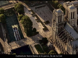 Cathédrale Notre-Dame et le parvis, Île de la Cité
 