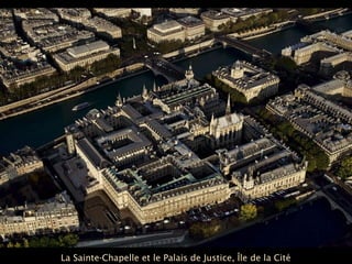 La Sainte-Chapelle et le Palais de Justice, Île de la Cité
 