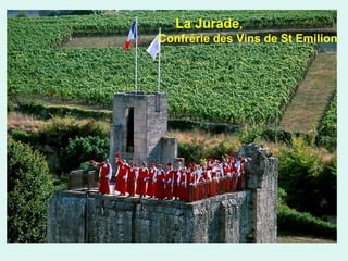 La Jurade,
Confrérie des Vins de St Emilion

 