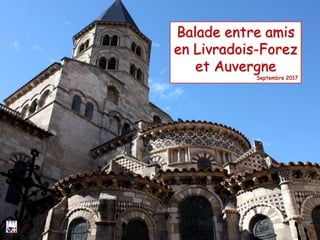 Balade entre amis
en Livradois-Forez
et Auvergne
Septembre 2017
 