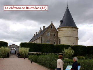 Le château de Bouthéon (42)
 