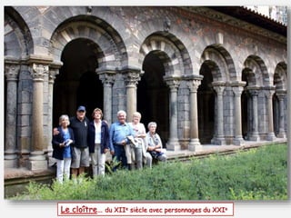 Le cloître… du XIIe siècle avec personnages du XXIe 
 