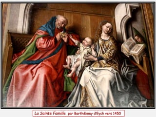 La Sainte Famille par Barthélemy d’Eyck vers 1450 
 