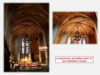 Le sanctuaire, son maître-autel et 
son voûtement à 5 pans 
 