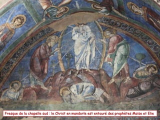 Fresque de la chapelle sud : le Christ en mandorle est entouré des prophètes Moïse et Elie 
 