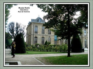 Musée Rodin
Hôtel Biron
Rue de Varenne
 