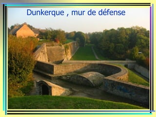 Dunkerque , mur de défense
 