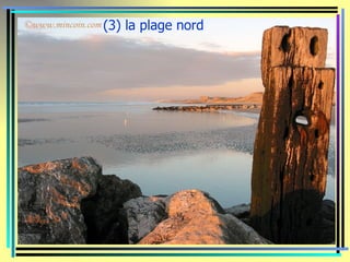 (3) la plage nord
 