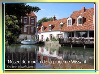 Musée du moulin de la plage de Wissant
 