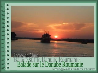 Photos de Aluna Balade sur le Danube Roumanie 