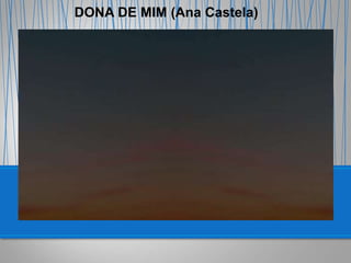 DONA DE MIM (Ana Castela)
 
