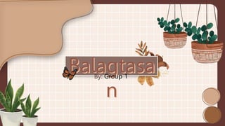 Balagtasa
n
Balagtasa
n
By: Group 1
 