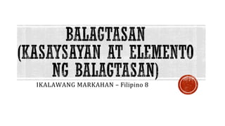 IKALAWANG MARKAHAN – Filipino 8
 