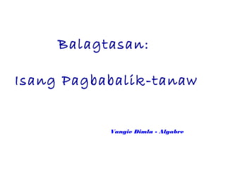 Balagtasan:

Isang Pagbabalik-tanaw


           Vangie Dimla - Algabre
 