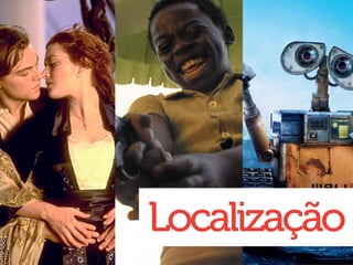 Localização
 