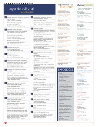 equipamentos                         oficinas culturais
                                                                                                                                                            permanentes
                                                                                                                   culturais
         agenda cultural                                                                                     ACESSA SÃO PAULO
                                                                                                                                                   I - ESPAÇO CULTURAL ALTERNATIVO
                                                                                                                                                      Rua Paulo Sá, 210 - 14 3326.5095

                                                                                                             Centro de Convivência Jornalista      Dança de Salão
                                   dezembro.2011                                                             Benedicto da Silva Eloy - 3335.1966   Profª Mara Malaquias
                                                                                                                                                   2a e 4a - 19h30 às 20h15 / 20h15 às 21h
                                                                                                             BIBLIOTECA CLARICE LISPECTOR
                                                                                                             Rua 12 de Outubro, 357 - Vila         Educação para o Movimento
                                                                                                             Margarida - 14 3326.8582              Profª Mara Malaquias - Grupo do CAPS
08 Auto de natal Anjos, Humanos e Lunáticos            16 Espetáculo de dança com alunos da                                                        4a - 09h15 às 10h
     Teatro de Tábuas
                                                           Escola Municipal de Bailado                       BIBLIOTECA TRISTÃO DE ATHAYDE
     20h30 - Centro de Convivência                                                                           Rua São Paulo, 149 - Centro           Teatro
                                                           20h30 - Praça Mello Peixoto                       14 3326.4458                          Profº Leandro Faria
                                                                                                                                                   5a - 19h / Sábado - 14h às 18h (turma antiga)
     Flicts, colorindo a imaginação                        Apresentação de alunos do Projeto Guri            CASINHA DA ESQUINA
     Escola Municipal de Bailado                           20h30 - Teatro Municipal “Miguel Cury”            Centro de Convivência Jornalista      Dança Criativa
                                                                                                             Benedicto da Silva Eloy - 3326.3254   Profª Fátima Barbosa
     19 e 21h - Teatro Municipal Miguel Cury                                                                                                       2a e 4a - 18h às 19h
                                                                                                             CASINHA DA MEMÓRIA
                                                       17 Batucada Brazuka                                   Centro de Convivência Jornalista      Dança Contemporânea
09 Exposição “Leitura da cidade”                                                                             Benedicto da Silva Eloy - 3324.6244   Profª Fátima Barbosa - 14 anos - 20 vagas
                                                           Cortejo de encerramento do projeto contempla-                                           2a e 4a - 16h às 18h
     e encerramento do Ponto “Para Ler o Mundo”            do pelo Edital de Fomento à cultura, coordenado   CENTRO CULTURAL TOM JOBIM
     20h - Biblioteca Tristão de Athayde                   por Agnaldo Burgo Junior.                         Rua 13 de Maio - Vila Perino          Dança do Ventre
                                                           16h - Bar do Juarez - Jardim Ouro Verde           14 3302.1800                          Profª Solange Rocha
     Flicts, colorindo a imaginação                                                                                                                3a e 6a -19h às 20h30
                                                           Samba & Botequim                                  ESCOLA MUNICIPAL DE MÚSICA
     Escola Municipal de Bailado                                                                             Centro Cultural Tom Jobim             Oficina de Curta Metragem
     19 e 21h - Teatro Municipal Miguel Cury               Encerramento do projeto contemplado pelo          14 3302.1802                          Profº Alex Sampaio Lima
                                                           Edital de Fomento à cultura, coordenado por                                             3a e 5a -14h30 às 16h30
     Roda de coco e ciranda                                Andro Gustavo Baldan Ribas                        ESCOLA MUNICIPAL DE BAILADO
                                                           17h - Bar do Juarez - Jardim Ouro Verde           Centro Cultural Tom Jobim             II - BIBLIOTECA TRISTÃO DE ATHAYDE
     Com integrantes da Oficina da Canção                                                                    14 3302.1808                             Rua São Paulo, 149 - 3326.4458
     21h - Calçadão da Rua Paraná                          “O médico à força”, de Moliére
                                                                                                             ESPAÇO CULTURAL ALTERNATIVO           Desenho Artístico
                                                           Com integrantes da Oficina de Teatro, coorde-     Rua Paulo Sá, 210 - Centro            Profª Solange Rocha
                                                                                                                                                   2a - 18h às 20h
10 Brincando de chorinho                                   nada por Leandro Faria                            14 3326.5095
                                                           20h30 - Teatro Municipal Miguel Cury
     Escola Municipal de Bailado                                                                             MUSEU MUNICIPAL                       Oficina Para Ler o Mundo
     21h - Teatro Municipal Miguel Cury                                                                      Centro de Convivência Jornalista      Profª Lídia Benitez
                                                                                                             Benedicto da Silva Eloy - 3324.6244   2a e 4a - 14h às 16h30 / 3a e 5a -14h às 16h30
                                                       18 Orquestra Sinfônica do Conservatório
                                                           de Tatuí                                          NÚCLEO DE ARTE POPULAR                Redação e Interpretação de Textos
11 Divertissement                                                                                            Centro de Convivência Jornalista      Profº Roberto Ruiz - 17 anos - 20 vagas
     Escola Municipal de Bailado                           Entrada Franca                                    Benedicto da Silva Eloy               5a - 16h às 17h30
     21h - Teatro Municipal Miguel Cury                    11h - Teatro Municipal Miguel Cury
                                                                                                             PONTO PARA LER O MUNDO                Contação de Histórias
                                                           Apresentação da Orquestra e Cantata               Biblioteca Tristão de Athayde         Profª Solange Rocha
                                                           da Catedral                                       14 3326.4458                          3a - 15h
12 Um passeio pelas veredas do nordeste
     Encerramento da Oficina da Canção. Projeto            20h - Catedral Senhor Bom Jesus                   TEATRO MUNICIPAL MIGUEL CURY          Oficina Formativa Para Ler o Mundo
                                                                                                             Rua 09 de Julho, 496 - Centro         Para oficineiros e arte-educadores
     premiado pelo Edital de Fomento à Cultura,            “Barbosinha Futebó Crubi - uma história                                                 6a - 9h30
                                                                                                             14 3302.1400
     coordenado por Toninho Breves.
                                                           de Adoniran”
     21h - Restaurante Al Faiati - Pub 747                                                                                                         Oficina de Cartuns e Quadrinhos
                                                           Espetáculo de César Vieira, com integrantes da                                          Profº Jessé Ribeiro
                                                           Oficina de Teatro coordenada por Leandro Faria                                          2ª, 4ª e 6ª - 18h30 às 20h
13 Cerimônia em gratidão aos pioneiros
     da cidade
                                                           20h30 - Teatro Municipal Miguel Cury
                                                           Entrada franca
                                                                                                              EXPOSIÇÕES                           III - BIBLIOTECA CLARICE LISPECTOR
                                                                                                                                                      Rua 12 de outubro, 357 - 3326-8582
     20h – Sede da Seicho-No-Ie do Brasil                                                                        OURz                              Ginástica
     Concerto de aniversário da cidade                 19 Grupo de Repertório                                    Curadoria: Conrado Zanotto        Profª Mara Malaquias
                                                                                                                 Vencedor do Edital de             2a e 4a - 08h15 às 09h
     Banda Sinfônica Jovem do Conservatório de             Show com alunos da Escola Municipal                                                     3a e 5a - 18h45 às 19h30
                                                           de Música                                             Fomento à Cultura
     Tatuí, regência do maestro José Antônio Pereira
     20h30 - Praça Mello Peixoto                           20h30 - Praça Mello Peixoto                           de 03 a 23                        Contação de Histórias
                                                                                                                 Espaço Pangea                     Profª Solange Rocha
                                                                                                                                                   5a - 14h (com agendamento)
                                                                                                                 Av. Horácio Soares, 829
14 Espetáculo de dança com alunos da                       “Quanto custa o ferro”
                                                                                                                                                   Oficina da Canção
     Escola Municipal de Bailado                           Espetáculo de Bertolt Brecht, com Grupo Soarte,       Leitura da cidade                 Profº Toninho Breves (9606-1415)
                                                           e lançamento da revista “Maioridade Soarte”,                                            4a - 19h
     20h30 - Praça Mello Peixoto                                                                                 Fotografias produzidas por
                                                           projeto aprovado pelo Edital de Fomento à
                                                           Cultura.                                              alunos do Ponto de Cultura        Oficina Mosaico de Histórias
     Espetáculo “Cantata olhos d’agua”                                                                           Para Ler o Mundo.                 Profª Paula Ibañes
                                                           20h30 - Teatro Municipal Miguel Cury                                                    2a - 16h às 19h
     Com integrantes dos corais infantil, juvenil e        Entrada franca                                        Biblioteca Municipal Tristão
     adulto da Escola Municipal de Música, sob                                                                   de Athayde                        IV - CRAS I - Vila São Luiz
     direção da prof. Cristiane Oliveira Anazário
     20h30 - Teatro Municipal Miguel Cury              20 Big Band “Américo de Carvalho”                                                           Fanfarra e Musicalização
                                                                                                                 Casa de Exu                       Profº Fernando Oliveira
                                                           20h30 - Praça Mello Peixoto                           Instalação em homenagem           30 vagas
                                                                                                                                                   2a e 3a - 8h às 10h30 / 14h às 16h30
15 Espetáculo de dança com alunos da                                                                             a Luiz Gonzaga
     Escola Municipal de Bailado                       21 Show com Zé Roberto e Banda                            Biblioteca Ramal Clarice          V - CRAS II - Vila Brasil
     20h30 - Praça Mello Peixoto                           Sertanejo Universitário                               Lispector                         Violão e Coral
                                                                                                                                                   Profº Marcos Payão
                                                           20h30 - Praça Mello Peixoto                                                              a
                                                                                                                                                   2 - 13h às 18h
     Apresentação de grupos da Escola                                                                            Cartoons                          5a - 08h às 13h
     Municipal de Música                                                                                         Trabalhos dos alunos da
                                                       22 Show com Banda Matatá                                                                    Capoeira
     Direção do prof. Eduardo Marinho Bueno                                                                      Oficina de cartoon, coorde-
     20h30 - Teatro Municipal Miguel Cury                  Rock                                                  nada por Jessé Ribeiro,
                                                                                                                                                   Profº Ronaldo Borges
                                                           20h30 - Praça Mello Peixoto                                                             2a - 08h às 11h / 13h às 17h
                                                                                                                 vencedor do Edital de Fo-
     Exibição do curta-metragem “Um terço”                                                                       mento à Cultura.                  Circo
     Lançamento do filme “Eleições de 1988”            22 Show com Borogodó do Samba                             Biblioteca Ramal Clarice
                                                                                                                                                   Profº Ronaldo Borges
                                                                                                                                                   5a - 08h às 11h / 13h às 17h
     Curta realizado por alunos da Oficina Imagem          e Encerramento da Campanha “Sua compra                Lispector
     Ativa, coordenada por Alex Sampaio e filme, de        vale prêmios”, da Associação Comercial e                                                VI - CRAS III - Vila Musa
     Rafael Lefcadito, projetos premiados pelo             Empresarial de Ourinhos - ACE                         A praça é o coração               Violão
     Edital de Fomento à Cultura                           20h30 - Praça Mello Peixoto                                                             Profº Tiago Endrigo
     20h30 - Restaurante Al faiati - Pub 747                                                                     do povo                           2a - 14h às 16h30 / 4a - 08h30 às 11h
                                                                                                                 Praça Mello Peixoto               5a - 08h30 às 11h / 14h às 16h30


12
 