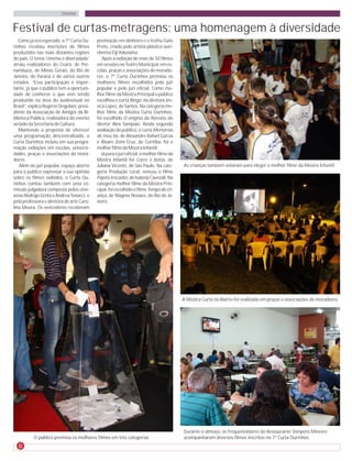 Cinema


Festival de curtas-metragens: uma homenagem à diversidade
   Como já era esperado, o 7º Curta Ou-      premiação em dinheiro e o troféu Gato
rinhos recebeu inscrições de filmes          Preto, criado pelo artista plástico ouri-
produzidos nas mais distantes regiões        nhense Eiji Yokoiama.
do país. O tema ‘cinema é diversidade’          Após a exibição de mais de 50 filmes
atraiu realizadores do Ceará, de Per-        em sessões no Teatro Municipal, em es-
nambuco, de Minas Gerais, do Rio de          colas, praças e associações de morado-
Janeiro, do Paraná e de vários outros        res, o 7º Curta Ourinhos premiou os
estados. “Essa participação é impor-         melhores filmes escolhidos pelo júri
tante, já que o público tem a oportuni-      popular e pelo júri oficial. Como me-
dade de conhecer o que vem sendo             lhor filme da Mostra Principal o público
produzido na área do audiovisual no          escolheu o curta Bingo, da diretora Jés-
Brasil”, explica Rogério Singolani, presi-   sica Lopes, de Santos. Na categoria me-
dente da Associação de Amigos da Bi-         lhor filme da Mostra Curta Ourinhos,
blioteca Pública, realizadora do evento      foi escolhido O enigma da floresta, do
ao lado da Secretaria de Cultura.            diretor Alex Sampaio. Ainda segundo
   Mantendo a proposta de oferecer           avaliação do público, o curta Memórias
uma programação descentralizada, o           de meu tio, de Alexandre Rafael Garcia
Curta Ourinhos incluiu em sua progra-        e Álvaro Zeini Cruz, de Curitiba, foi o
mação exibições em escolas, universi-        melhor filme da Mostra Infantil.
dades, praças e associações de mora-           Já para o júri oficial, o melhor filme da
dores.                                       Mostra Infantil foi Cores e botas, de
   Além do júri popular, espaço aberto       Juliana Vicente, de São Paulo. Na cate-       As crianças também votaram para eleger o melhor filme da Mostra Infantil
para o público expressar a sua opinião       goria Produção Local, venceu o filme
sobre os filmes exibidos, o Curta Ou-        Papéis trocados, de Isabela Cavezali. Na
rinhos contou também com uma co-             categoria melhor filme da Mostra Prin-
missão julgadora composta pelos cine-        cipal, foi escolhido o filme Tempo de cri-
astas Rodrigo Grota e Andrea Tonacci, e      ança, de Wagner Novaes, do Rio de Ja-
pela professora e diretora de arte Caro-     neiro.
lina Moura. Os vencedores receberam




                                                                                           A Mostra Curta no Bairro foi realizada em praças e associações de moradores




                                                                                           Durante o almoço, os frequentadores do Restaurante Tempero Mineiro
           O público premiou os melhores filmes em três categorias                         acompanharam diversos filmes inscritos no 7º Curta Ourinhos
  8
 