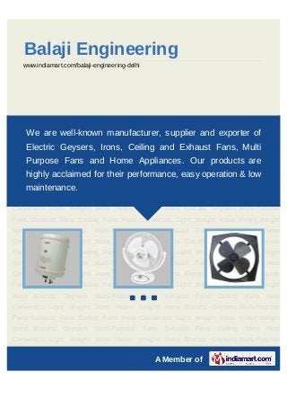 Balaji Engineering
   www.indiamart.com/balaji-engineering-delhi




Electric Geysers Multi-Purpose Fans Exhaust Fans Ceiling Fans Heat Converters Light
Weight Irons Heavy Weight manufacturer, supplier and exporter of
    We are well-known Irons Electric Geysers Multi-Purpose Fans Exhaust
Fans Ceiling Fans Heat Converters Light Weight Irons Heavy Weight Irons Electric
    Electric Geysers, Irons, Ceiling and Exhaust Fans, Multi
Geysers Multi-Purpose Fans Exhaust Fans Ceiling Fans Heat Converters Light Weight
    Purpose Fans and Home Appliances. Our products are
Irons Heavy Weight Irons Electric Geysers Multi-Purpose Fans Exhaust Fans Ceiling
Fans Heat Converters Light Weight performance, easy operationGeysers Multi-
    highly acclaimed for their Irons Heavy Weight Irons Electric & low
    maintenance.
Purpose Fans Exhaust Fans Ceiling Fans Heat Converters Light Weight Irons Heavy
Weight Irons Electric Geysers Multi-Purpose Fans Exhaust Fans Ceiling Fans Heat
Converters Light Weight Irons Heavy Weight Irons Electric Geysers Multi-Purpose
Fans Exhaust Fans Ceiling Fans Heat Converters Light Weight Irons Heavy Weight
Irons   Electric   Geysers   Multi-Purpose      Fans   Exhaust   Fans   Ceiling   Fans Heat
Converters Light Weight Irons Heavy Weight Irons Electric Geysers Multi-Purpose
Fans Exhaust Fans Ceiling Fans Heat Converters Light Weight Irons Heavy Weight
Irons   Electric   Geysers   Multi-Purpose      Fans   Exhaust   Fans   Ceiling   Fans Heat
Converters Light Weight Irons Heavy Weight Irons Electric Geysers Multi-Purpose
Fans Exhaust Fans Ceiling Fans Heat Converters Light Weight Irons Heavy Weight
Irons   Electric   Geysers   Multi-Purpose      Fans
                                                `      Exhaust   Fans   Ceiling   Fans Heat
Converters Light Weight Irons Heavy Weight Irons Electric Geysers Multi-Purpose
Fans Exhaust Fans Ceiling Fans Heat Converters Light Weight Irons Heavy Weight
Irons   Electric   Geysers   Multi-Purpose      Fans   Exhaust   Fans   Ceiling   Fans Heat
Converters Light Weight Irons Heavy Weight Irons Electric Geysers Multi-Purpose


                                                   A Member of
 