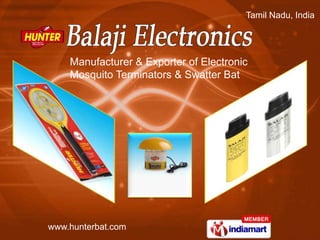 Tamil Nadu, India  Manufacturer & Exporter of Electronic Mosquito Terminators & Swatter Bat 