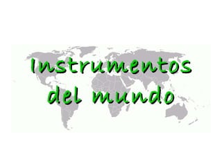 Instrumentos del mundo 