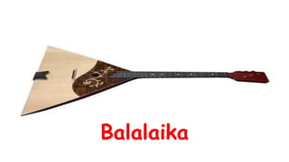 Balalaika
 