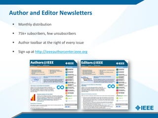 Author and Editor Newsletters
 Monthly distribution
 75k+ subscribers, few unsubscribers
 Author toolbar at the right o...