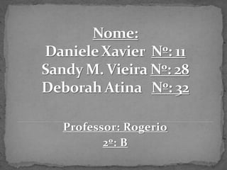 Professor: Rogerio
2º: B
 