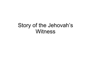 Story of the Jehovah’s Witness 