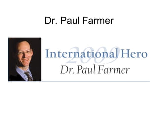 Dr. Paul Farmer 