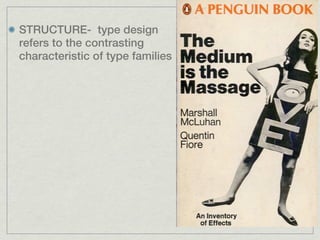 STRUCTURE- type design
refers to the contrasting
characteristic of type families
 