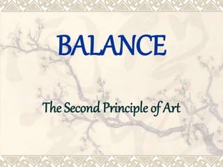 BALANCE 
The Second Principle of Art 
 