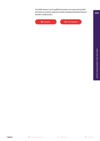 The DOM solution can bring B2B eCommerce into parity with the B2C
eCommerce customer experience while providing substantial financial
benefits to B2B vendors.
ORDER
MANAGEMENT
AND
RETURNS
154
 