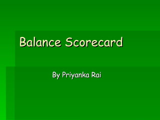 Balance Scorecard By Priyanka Rai 