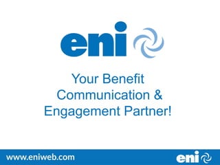 Your Benefit
Communication &
Engagement Partner!
 